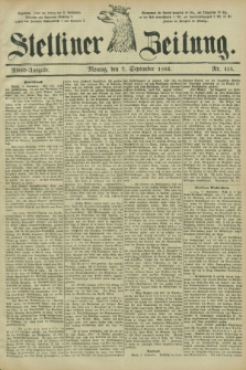 Stettiner Zeitung. 1885, Nr. 415 (7 September) - Abend-Ausgabe