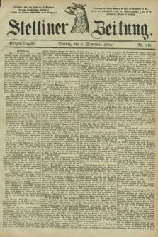 Stettiner Zeitung. 1885, Nr. 416 (8 September) - Morgen-Ausgabe