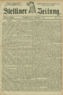 Stettiner Zeitung. 1885, Nr. 418 (9 September) - Morgen-Ausgabe