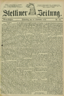 Stettiner Zeitung. 1885, Nr. 421 (10 September) - Abend-Ausgabe