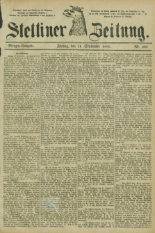 Stettiner Zeitung. 1885, Nr. 422 (11 September) - Morgen-Ausgabe