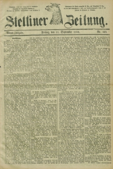 Stettiner Zeitung. 1885, Nr. 423 (11 September) - Abend-Ausgabe