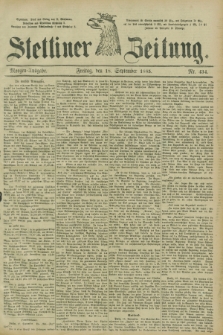 Stettiner Zeitung. 1885, Nr. 434 (18 September) - Morgen-Ausgabe