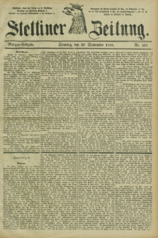 Stettiner Zeitung. 1885, Nr. 438 (20 September) - Morgen-Ausgabe