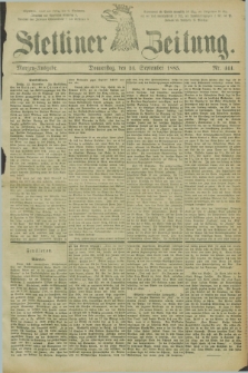 Stettiner Zeitung. 1885, Nr. 444 (24 September) - Morgen-Ausgabe