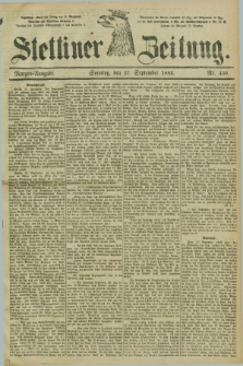 Stettiner Zeitung. 1885, Nr. 450 (27 September) - Morgen-Ausgabe