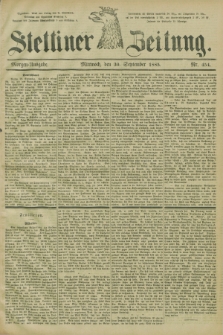 Stettiner Zeitung. 1885, Nr. 454 (30 September) - Morgen-Ausgabe