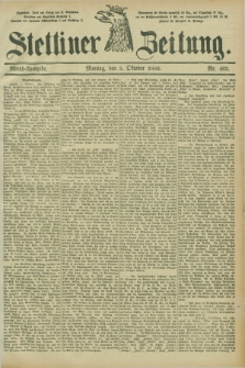 Stettiner Zeitung. 1885, Nr. 463 (5 Oktober) - Abend-Ausgabe