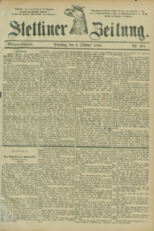 Stettiner Zeitung. 1885, Nr. 464 (6 Oktober) - Morgen-Ausgabe