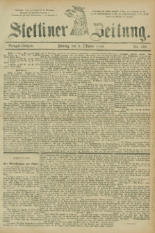 Stettiner Zeitung. 1885, Nr. 470 (9 Oktober) - Morgen-Ausgabe