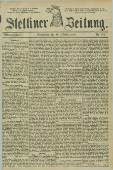Stettiner Zeitung. 1885, Nr. 473 (10 Oktober) - Abend-Ausgabe