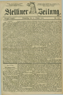 Stettiner Zeitung. 1885, Nr. 480 (15 Oktober) - Morgen-Ausgabe