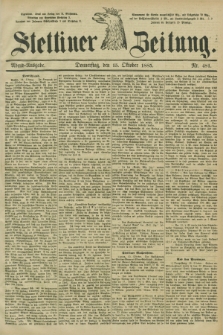 Stettiner Zeitung. 1885, Nr. 481 (15 Oktober) - Abend-Ausgabe