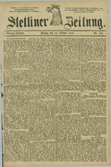 Stettiner Zeitung. 1885, Nr. 482 (16 Oktober) - Morgen-Ausgabe