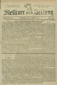 Stettiner Zeitung. 1885, Nr. 492 (22 Oktober) - Morgen-Ausgabe
