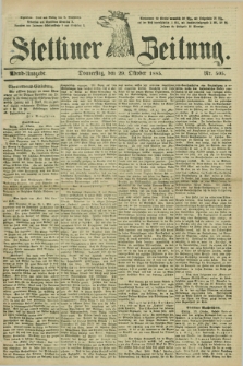 Stettiner Zeitung. 1885, Nr. 505 (29 Oktober) - Abend-Ausgabe