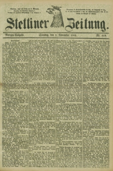 Stettiner Zeitung. 1885, Nr. 510 (1 November) - Morgen-Ausgabe