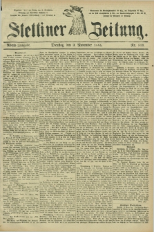 Stettiner Zeitung. 1885, Nr. 513 (3 November) - Abend-Ausgabe