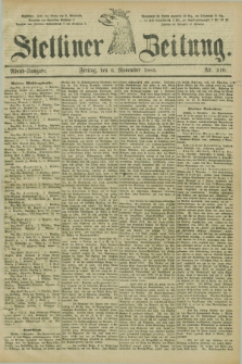 Stettiner Zeitung. 1885, Nr. 519 (6 November) - Abend-Ausgabe
