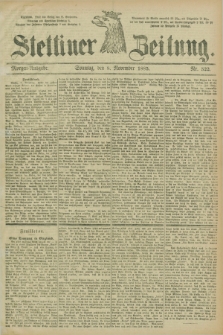 Stettiner Zeitung. 1885, Nr. 522 (8 November) - Morgen-Ausgabe