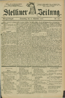 Stettiner Zeitung. 1885, Nr. 528 (12 November) - Morgen-Ausgabe