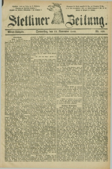 Stettiner Zeitung. 1885, Nr. 529 (12 November) - Abend-Ausgabe