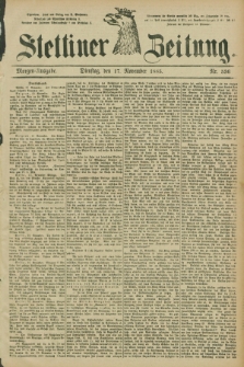 Stettiner Zeitung. 1885, Nr. 536 (17 November) - Morgen-Ausgabe