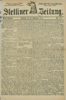 Stettiner Zeitung. 1885, Nr. 547 (23 November) - Abend-Ausgabe