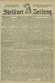 Stettiner Zeitung. 1885, Nr. 549 (24 November) - Abend-Ausgabe