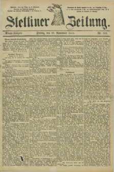 Stettiner Zeitung. 1885, Nr. 555 (27 November) - Abend-Ausgabe