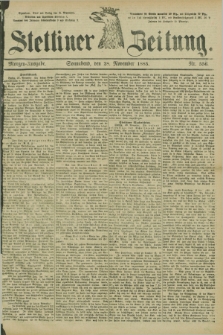 Stettiner Zeitung. 1885, Nr. 556 (28 November) - Morgen-Ausgabe