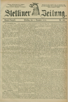 Stettiner Zeitung. 1885, Nr. 560 (1 Dezember) - Morgen-Ausgabe