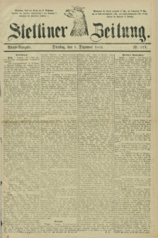 Stettiner Zeitung. 1885, Nr. 573 (8 Dezember) - Abend-Ausgabe