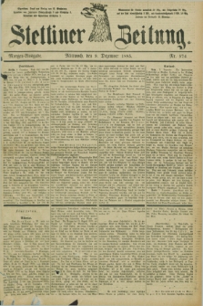 Stettiner Zeitung. 1885, Nr. 574 (9 Dezember) - Morgen-Ausgabe