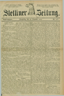 Stettiner Zeitung. 1885, Nr. 577 (10 Dezember) - Abend-Ausgabe