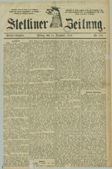 Stettiner Zeitung. 1885, Nr. 578 (11 Dezember) - Morgen-Ausgabe