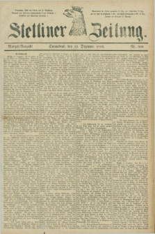 Stettiner Zeitung. 1885, Nr. 580 (12 Dezember) - Morgen-Ausgabe