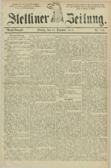 Stettiner Zeitung. 1885, Nr. 583 (14 Dezember) - Abend-Ausgabe