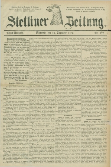 Stettiner Zeitung. 1885, Nr. 587 (16 Dezember) - Abend-Ausgabe