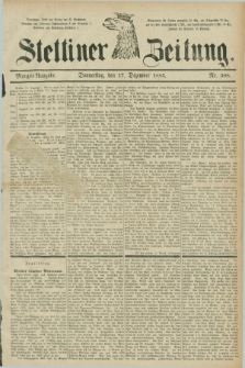 Stettiner Zeitung. 1885, Nr. 588 (17 Dezember) - Morgen-Ausgabe