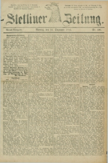 Stettiner Zeitung. 1885, Nr. 595 (21 Dezember) - Abend-Ausgabe