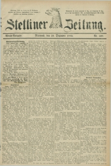Stettiner Zeitung. 1885, Nr. 599 (23 Dezember) - Abend-Ausgabe