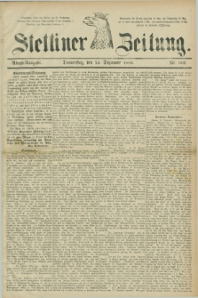 Stettiner Zeitung. 1885, Nr. 601 (24 Dezember) - Abend-Ausgabe