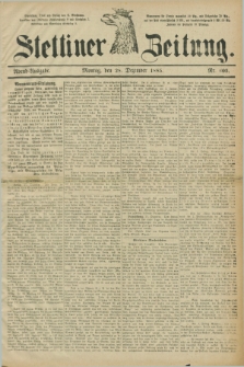 Stettiner Zeitung. 1885, Nr. 603 (28 Dezember) - Abend-Ausgabe