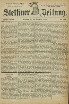 Stettiner Zeitung. 1885, Nr. 606 (30 Dezember) - Morgen-Ausgabe