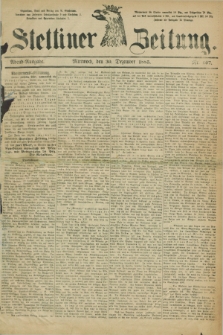Stettiner Zeitung. 1885, Nr. 607 (30 Dezember) - Abend-Ausgabe
