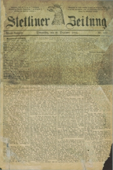 Stettiner Zeitung. 1885, Nr. 609 (31 Dezember) - Abend-Ausgabe