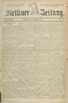 Stettiner Zeitung. 1886, Nr. 4 (4 Januar) - Abend-Ausgabe