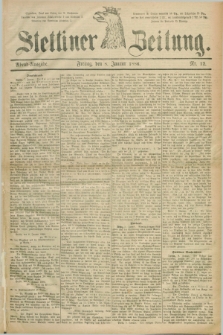 Stettiner Zeitung. 1886, Nr. 12 (8 Januar) - Abend-Ausgabe