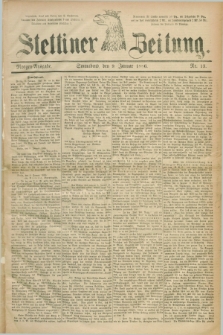 Stettiner Zeitung. 1886, Nr. 13 (9 Januar) - Morgen-Ausgabe